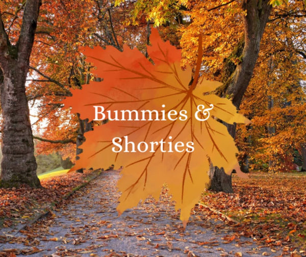 Bummies and Shorties